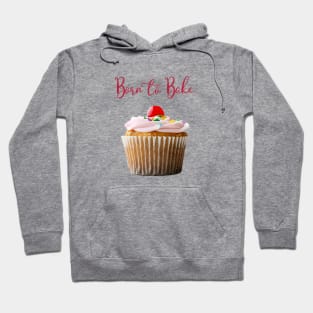 Born to Bake Vanilla Cupcake with Cherry on Top Hoodie